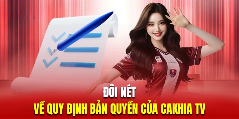 Giới thiệu tổng quan quy định về bản quyền của Cakhia TV