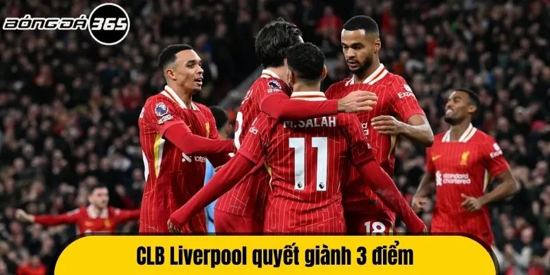 CLB Liverpool quyết giành 3 điểm